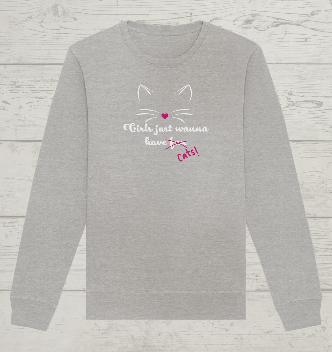 Girls just wanna - Unisex Bio Sweatshirt