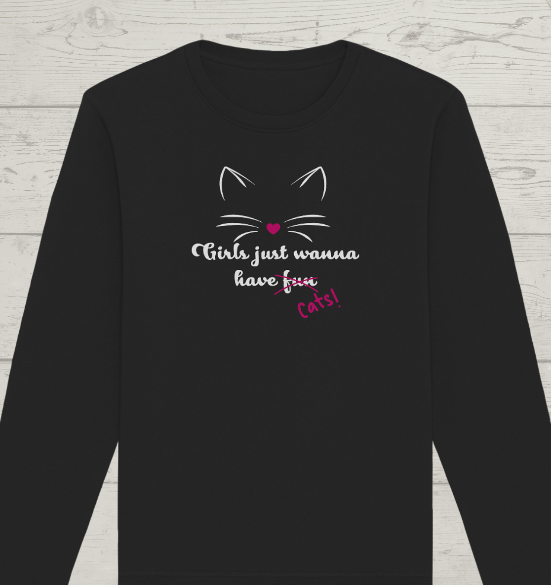 Girls just wanna - Unisex Bio Sweatshirt