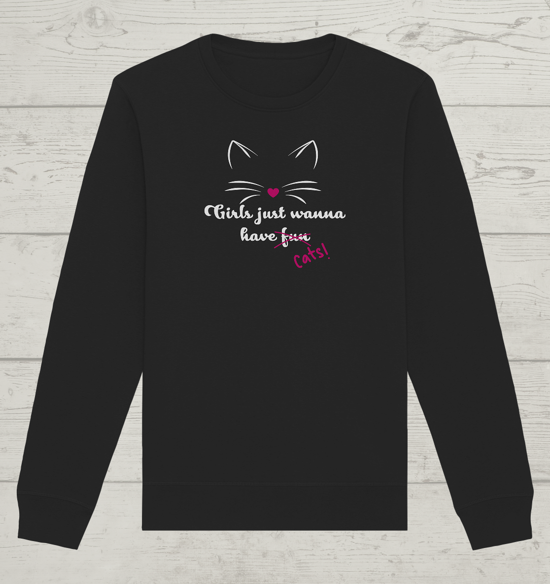 Girls just wanna - Unisex Bio Sweatshirt