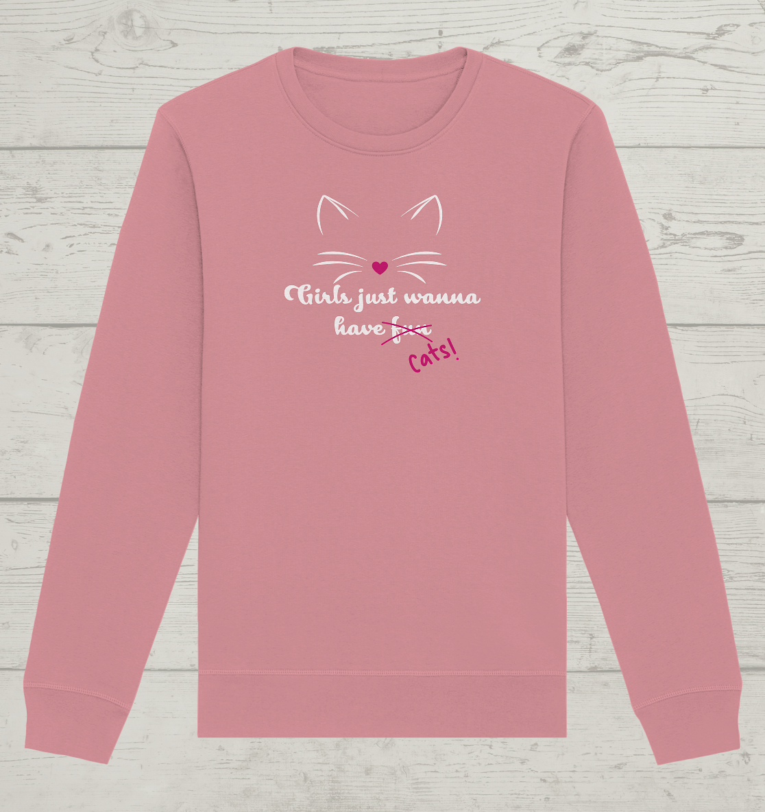 Girls just wanna - Unisex Bio Sweatshirt