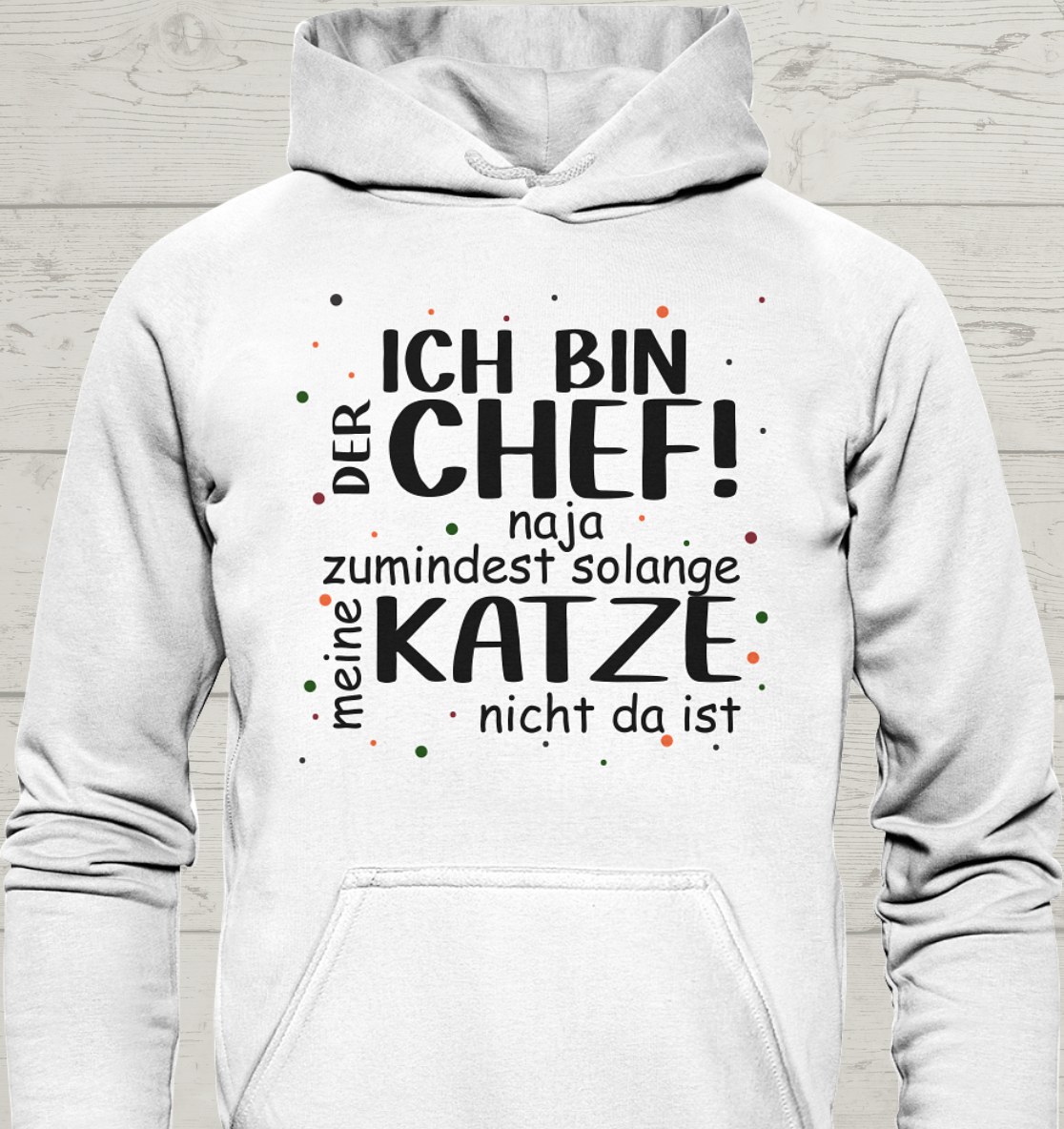 Ich bin der Chef - Unisex Hoodie