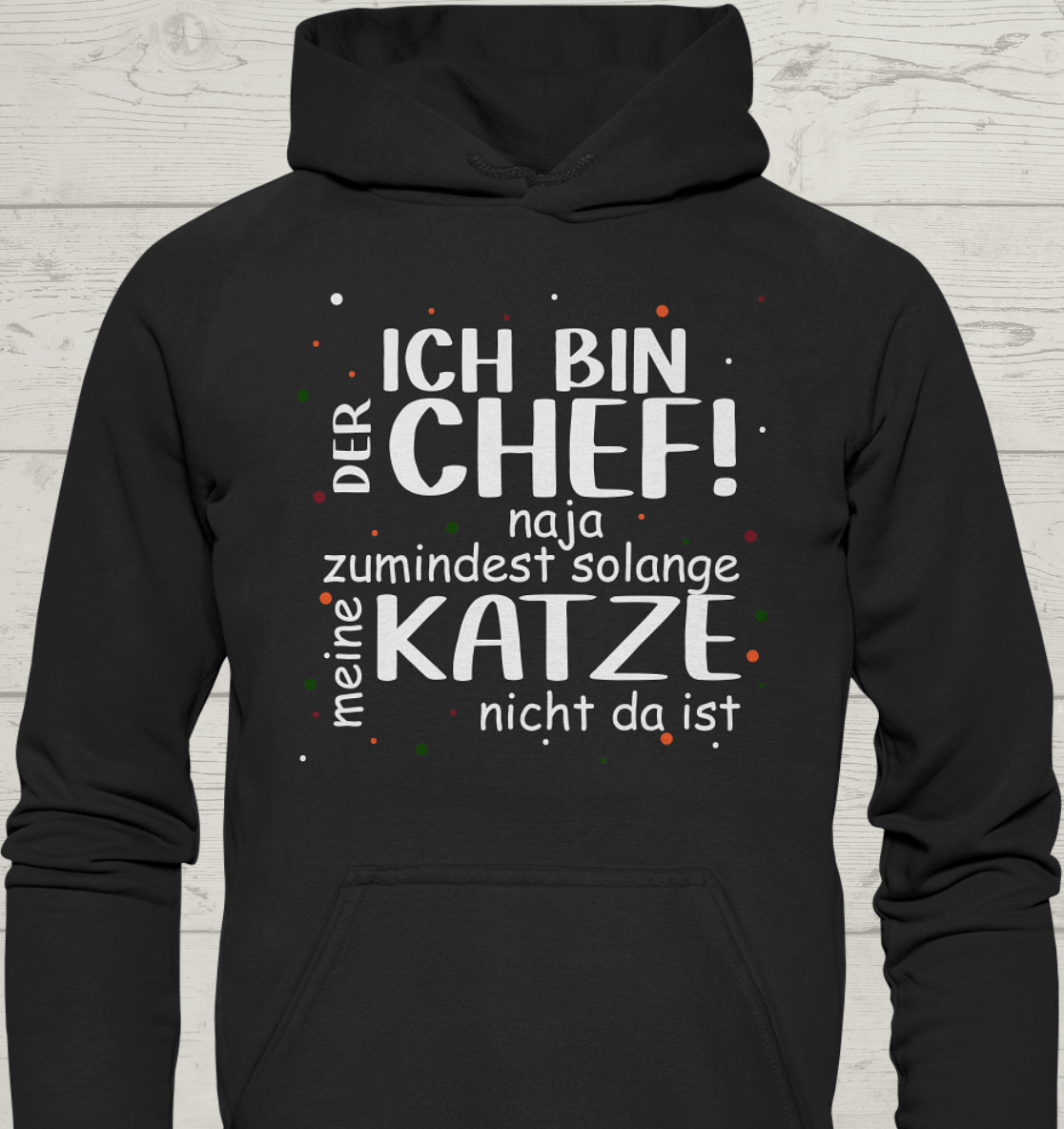 Ich bin der Chef - Unisex Hoodie