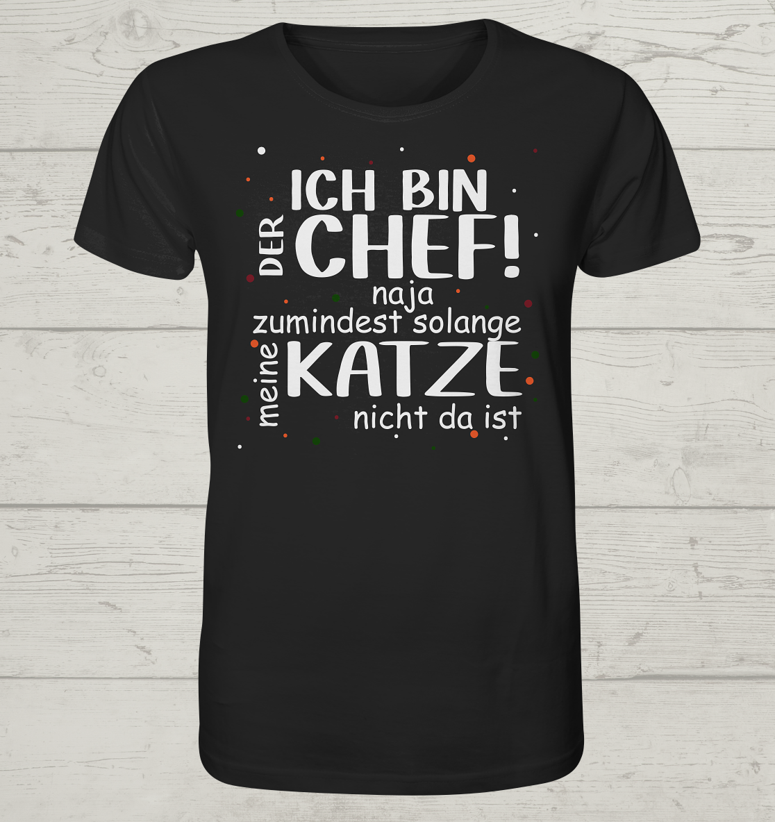 Ich bin der Chef - Unisex Bio T-Shirt