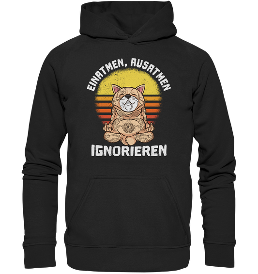 Einatmen - Ausatmen - Ignorieren - Unisex Hoodie