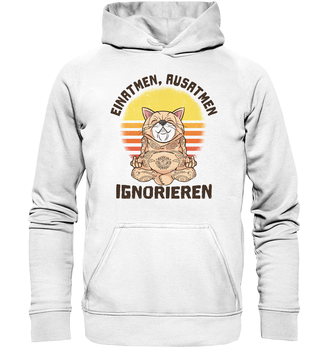 Einatmen - Ausatmen - Ignorieren - Unisex Hoodie