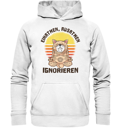 Einatmen - Ausatmen - Ignorieren - Unisex Hoodie