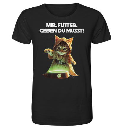 Mir Futter Geben Du Musst - Unisex Bio T-Shirt