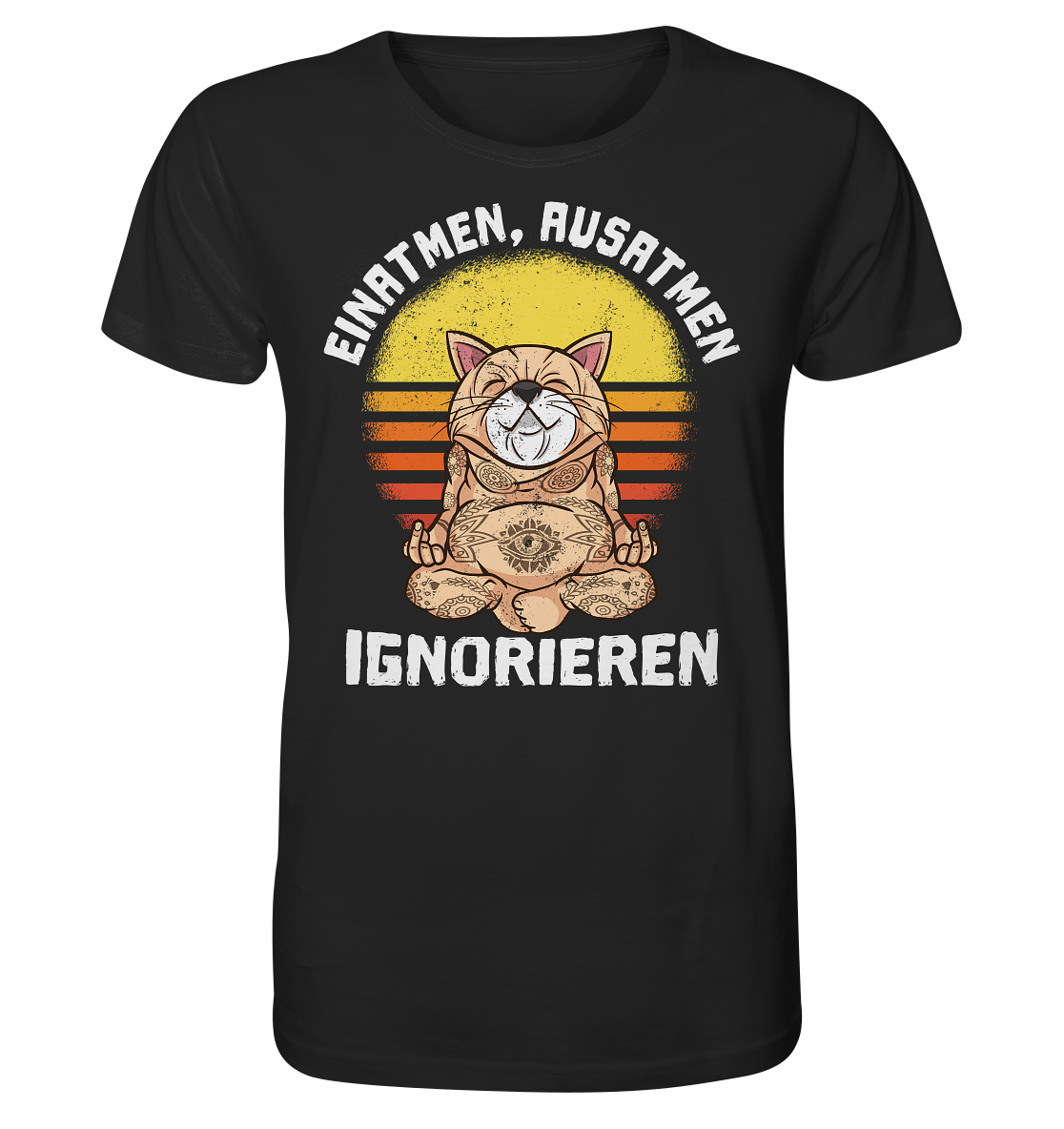 Einatmen - Ausatmen - Ignorieren - Unisex Bio T-Shirt