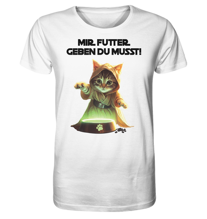 Mir Futter Geben Du Musst - Unisex Bio T-Shirt